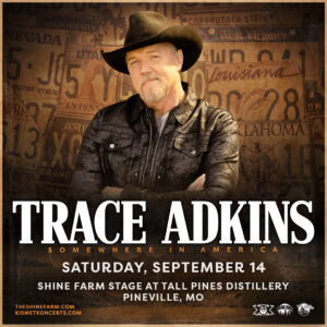 TRACE ADKINS @ Tall Pines Distillery MO
